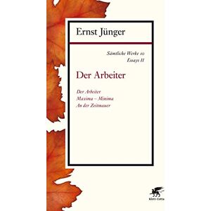 Jünger, Ernst Sämtliche Werke Band 10: Essays II: Der Arbeiter Jünger, Ernst Sämtliche Werke Band 10: Essays II: Der Arbeiter