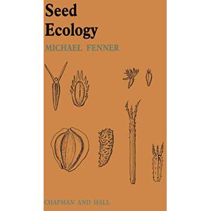 Fenner, M.W. Seed Ecology: Outline Studies in Ecology Series Fenner, M.W. Seed Ecology: Outline Studies in Ecology Series