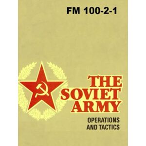 Headquarters, Department of the Army FM 100-2-1 The Soviet Army: Operations and Tactics: Large Format Headquarters, Department of the Army FM 100-2-1 The Soviet Army: Operations and Tactics: Large Format