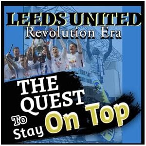 O, Olur Leeds United: The Narrow Way to Glory Our Inside Story of Triumph, Heartbreak, And the Long Road Back to the Top – From Before the Marcelo Bielsa Era And Beyond Daniel Farke Revolution Era O, Olur Leeds United: The Narrow Way to Glory Our Inside Story of Triumph, Heartbreak, And the Long Road Back to the Top – From Before the Marcelo Bielsa Era And Beyond Daniel Farke Revolution Era