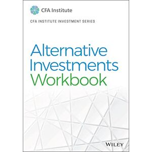 CFA Institute Alternative Investments Workbook ( Investment Series) CFA Institute Alternative Investments Workbook ( Investment Series)