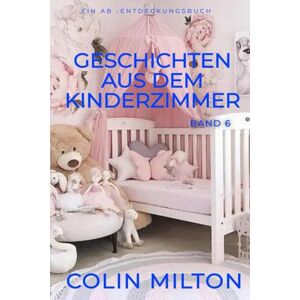 Milton Geschichten aus dem Windelkinderzimmer Band 6: Eine ABDL-Windel-Femdom-Geschichte Milton Geschichten aus dem Windelkinderzimmer Band 6: Eine ABDL-Windel-Femdom-Geschichte