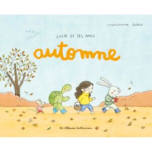 Dubuc, Marianne Lucie et ses amis Automne Dubuc, Marianne Lucie et ses amis Automne