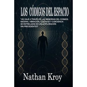 Kroy, Sr Nathan Los Códigos del Espacio (FISICA DEL RECUERDO) Kroy, Sr Nathan Los Códigos del Espacio (FISICA DEL RECUERDO)