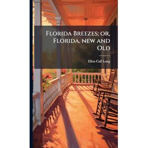 Long, Ellen Call Florida Breezes; or, Florida, new and Old Long, Ellen Call Florida Breezes; or, Florida, new and Old