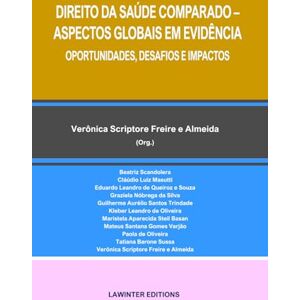 Freire e Almeida, Verônica Scriptore DIREITO DA SAÚDE COMPARADO – ASPECTOS GLOBAIS EM EVIDÊNCIA. OPORTUNIDADES, DESAFIOS E IMPACTOS Freire e Almeida, Verônica Scriptore DIREITO DA SAÚDE COMPARADO – ASPECTOS GLOBAIS EM EVIDÊNCIA. OPORTUNIDADES, DESAFIOS E IMPACTOS