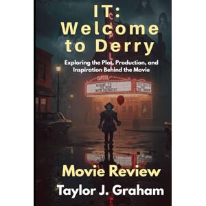 Taylor IT: Welcome to Derry (Movie Review): Exploring the Plot, Production, and Inspiration Behind the Movie Taylor IT: Welcome to Derry (Movie Review): Exploring the Plot, Production, and Inspiration Behind the Movie