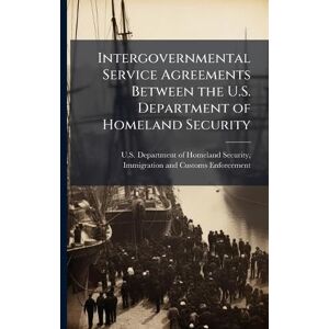Intergovernmental Service Agreements Between the U.S. Department of Homeland Security Intergovernmental Service Agreements Between the U.S. Department of Homeland Security