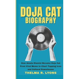R. Lyons, Thelma DOJA CAT BIOGRAPHY: How Amala Dlamini Became Doja Cat From Viral Meme to Chart Topping Icon and Cultural Powerhouse R. Lyons, Thelma DOJA CAT BIOGRAPHY: How Amala Dlamini Became Doja Cat From Viral Meme to Chart Topping Icon and Cultural Powerhouse