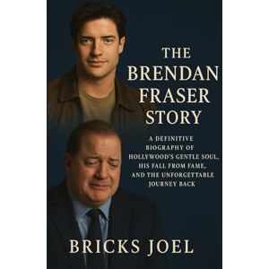 Joel, Bricks The Brendan Fraser Story: A Definitive Biography of Hollywood’s Gentle Soul, His Fall from Fame, and the Unforgettable Journey Back Joel, Bricks The Brendan Fraser Story: A Definitive Biography of Hollywood’s Gentle Soul, His Fall from Fame, and the Unforgettable Journey Back