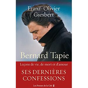 Giesbert, Franz-Olivier Bernard Tapie Leçons de vie, de mort et d'amour Giesbert, Franz-Olivier Bernard Tapie Leçons de vie, de mort et d'amour