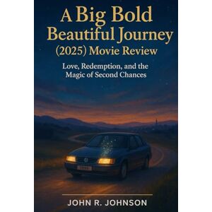 Johnson, John R A Big Bold Beautiful Journey (2025) Movie Review: Love, Redemption, and the Magic of Second Chances Johnson, John R A Big Bold Beautiful Journey (2025) Movie Review: Love, Redemption, and the Magic of Second Chances