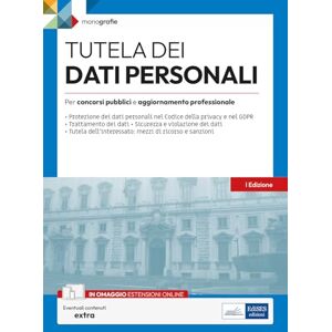 AA.VV. Tutela dei dati personali: Per concorsi pubblici e aggiornamento professionale (MM) AA.VV. Tutela dei dati personali: Per concorsi pubblici e aggiornamento professionale (MM)