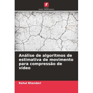 Bhandari, Rahul Análise de algoritmos de estimativa de movimento para compressão de vídeo Bhandari, Rahul Análise de algoritmos de estimativa de movimento para compressão de vídeo