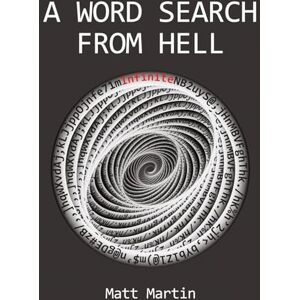Martin, Matt A Word Search From Hell: The Most Impossible Puzzle and Perfect White Elephant Gift Martin, Matt A Word Search From Hell: The Most Impossible Puzzle and Perfect White Elephant Gift