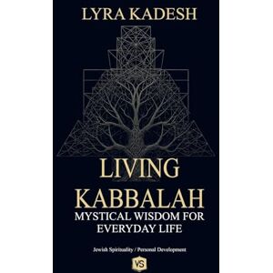 Kadesh, Lyra Living Kabbalah Mystical Wisdom for Everyday Life Kadesh, Lyra Living Kabbalah Mystical Wisdom for Everyday Life