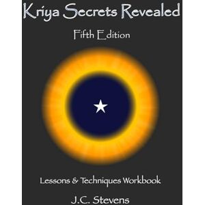 Stevens, J C Kriya Secrets Revealed: Complete Lessons and Techniques Stevens, J C Kriya Secrets Revealed: Complete Lessons and Techniques