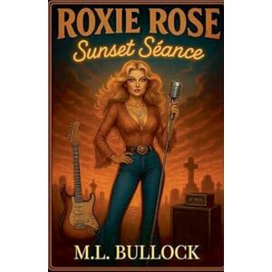 Bullock, M L Sunset Seance: 2 (Roxie Rose) Bullock, M L Sunset Seance: 2 (Roxie Rose)