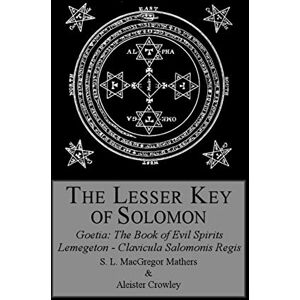 Crowley, Aleister The Lesser Key of Solomon Crowley, Aleister The Lesser Key of Solomon