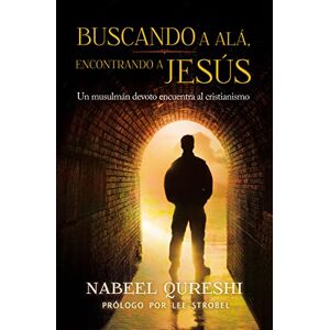 Qureshi, Nabeel El Buscando a Al encontrando a Jess: Un musulmn devoto encuentra al cristianismo Qureshi, Nabeel El Buscando a Al encontrando a Jess: Un musulmn devoto encuentra al cristianismo
