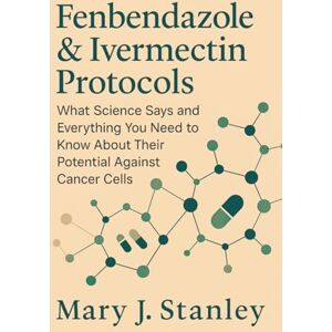 Stanley Fenbendazole & Ivermectin Protocols: What Science Says and Everything You Need to Know About Their Potential Against Cancer Cells Stanley Fenbendazole & Ivermectin Protocols: What Science Says and Everything You Need to Know About Their Potential Against Cancer Cells
