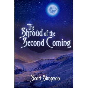 Scott The Shroud of the Second Coming of Christ Scott The Shroud of the Second Coming of Christ