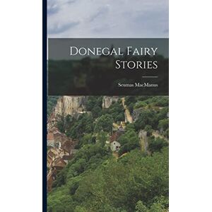MacManus, Seumas Donegal Fairy Stories MacManus, Seumas Donegal Fairy Stories