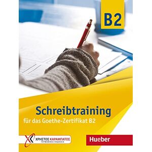 HUEBER Training fur das Goethe-Zertifikat B2: Schreibtraining fur das Goethe-Zertif HUEBER Training fur das Goethe-Zertifikat B2: Schreibtraining fur das Goethe-Zertif