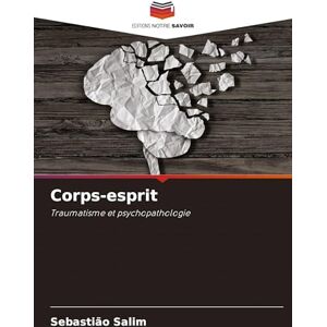Salim, Sebastião Corps-esprit: Traumatisme et psychopathologie Salim, Sebastião Corps-esprit: Traumatisme et psychopathologie