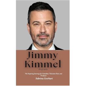 Everhart, Sabrina Jimmy Kimmel Biography: The Inspiring Journey of a Comedian, Television Host, and Producer Everhart, Sabrina Jimmy Kimmel Biography: The Inspiring Journey of a Comedian, Television Host, and Producer