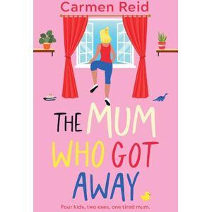 Reid, Carmen The Mum Who Got Away: Join Carmen Reid for a brilliantly funny story of mums and mischief for 2025 Reid, Carmen The Mum Who Got Away: Join Carmen Reid for a brilliantly funny story of mums and mischief for 2025
