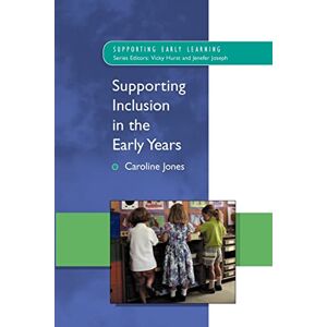 Jones, . Supporting Inclusion In The Early Years (Supporting Early Learning) Jones, . Supporting Inclusion In The Early Years (Supporting Early Learning)