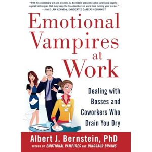 BERNSTEIN Emotional Vampires at Work: Dealing with Bosses and Coworkers Who Drain You Dry (BUSINESS BOOKS) BERNSTEIN Emotional Vampires at Work: Dealing with Bosses and Coworkers Who Drain You Dry (BUSINESS BOOKS)