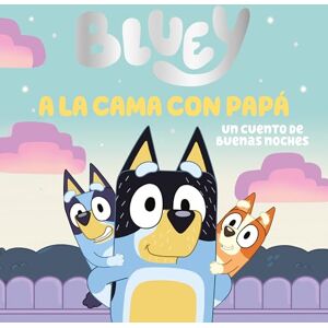 Bluey . Un cuento A la cama con papá. Un cuento de buenas noches (Cuentos infantiles) Bluey . Un cuento A la cama con papá. Un cuento de buenas noches (Cuentos infantiles)