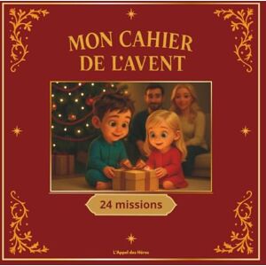 des Héros, L' Appel Deviens Sage avant Noël 24 Missions de l’Avent pour enfants (3-6 ans): Un calendrier de l’Avent éducatif avec histoires, défis, coloriages et ... ... Récompenses – Pour Enfants Sages (3-6 ans)) des Héros, L' Appel Deviens Sage avant Noël 24 Missions de l’Avent pour enfants (3-6 ans): Un calendrier de l’Avent éducatif avec histoires, défis, coloriages et ... ... Récompenses – Pour Enfants Sages (3-6 ans))