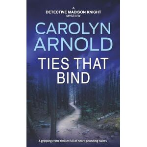 Arnold, Carolyn Ties That Bind: 1 (Detective Madison Knight Series) Arnold, Carolyn Ties That Bind: 1 (Detective Madison Knight Series)
