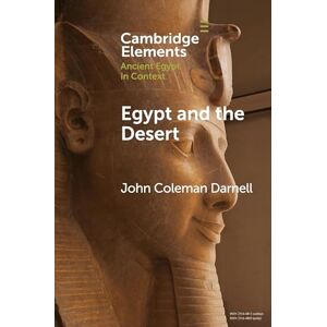 Darnell, John Coleman Egypt and the Desert (Elements in Ancient Egypt in Context) Darnell, John Coleman Egypt and the Desert (Elements in Ancient Egypt in Context)