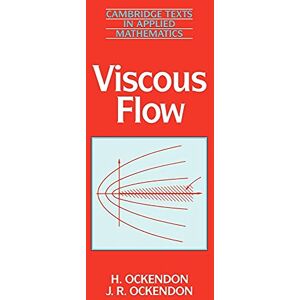 Ockendon/Ockendon Viscous Flow: 13 (Cambridge Texts in Applied Mathematics, Series Number 13) Ockendon/Ockendon Viscous Flow: 13 (Cambridge Texts in Applied Mathematics, Series Number 13)