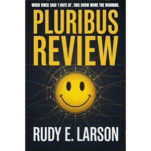 Larson, Rudy E. Pluribus Review: When Vince said ‘I hate AI’, this show wore the warning. (Cinematic Deep Dives) Larson, Rudy E. Pluribus Review: When Vince said ‘I hate AI’, this show wore the warning. (Cinematic Deep Dives)