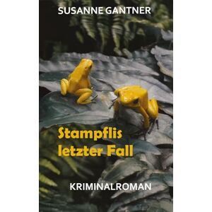 Gantner, Susanne Stampflis letzter Fall, Zürich-Krimi Bd. 5 mit dem Ermittler Heiri Stampfli der Kantonspolizei Zürich: Kriminalroman Gantner, Susanne Stampflis letzter Fall, Zürich-Krimi Bd. 5 mit dem Ermittler Heiri Stampfli der Kantonspolizei Zürich: Kriminalroman