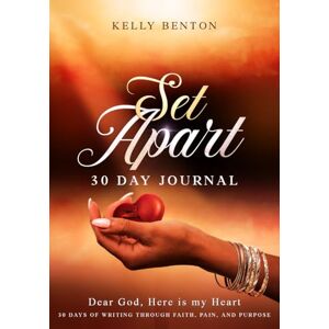 Benton, Kelly 30-day Journal Set Apart: Dear God, Here is my Heart Benton, Kelly 30-day Journal Set Apart: Dear God, Here is my Heart