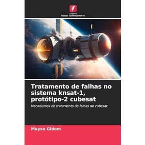 Gidom, Maysa Tratamento de falhas no sistema knsat-1, protótipo-2 cubesat: Mecanismos de tratamento de falhas no cubesat Gidom, Maysa Tratamento de falhas no sistema knsat-1, protótipo-2 cubesat: Mecanismos de tratamento de falhas no cubesat