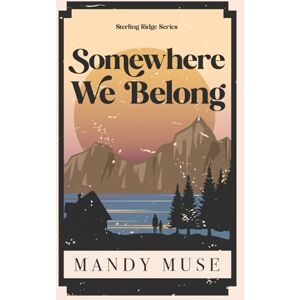 Muse, Mandy Somewhere We Belong: A why Choose Small Town Romance (Sterling Ridge Series) Muse, Mandy Somewhere We Belong: A why Choose Small Town Romance (Sterling Ridge Series)