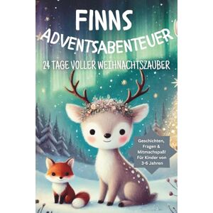 Winter, Janina Finns Adventsabenteuer – 24 Tage voller Weihnachtszauber: Zum Lesen, Basteln und Staunen – ein Mitmach-Advent für Kinder von 3–6 Jahren Winter, Janina Finns Adventsabenteuer – 24 Tage voller Weihnachtszauber: Zum Lesen, Basteln und Staunen – ein Mitmach-Advent für Kinder von 3–6 Jahren