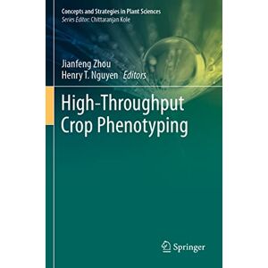 High-Throughput Crop Phenotyping (Concepts and Strategies in Plant Sciences) High-Throughput Crop Phenotyping (Concepts and Strategies in Plant Sciences)