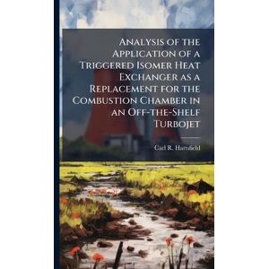 Hartsfield, Carl R Analysis of the Application of a Triggered Isomer Heat Exchanger as a Replacement for the Combustion Chamber in an Off-the-Shelf Turbojet Hartsfield, Carl R Analysis of the Application of a Triggered Isomer Heat Exchanger as a Replacement for the Combustion Chamber in an Off-the-Shelf Turbojet