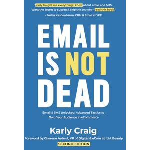 Craig, Karly Email Is Not Dead: Email & SMS Unlocked: Advanced Tactics to Own Your Audience in eCommerce Craig, Karly Email Is Not Dead: Email & SMS Unlocked: Advanced Tactics to Own Your Audience in eCommerce