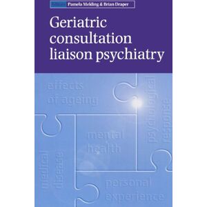 Geriatric Consultation Liaison Psychiatry (Oxford Medical Publications) (Facts) Geriatric Consultation Liaison Psychiatry (Oxford Medical Publications) (Facts)