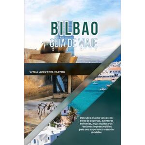 CASTRO, VÍTOR AZEVEDO BILBAO GUÍA DE VIAJE 2026: Descubra el alma vasca: consejos de expertos, aventuras culinarias, joyas ocultas y atracciones imprescindibles para una experiencia vasca inolvidable. CASTRO, VÍTOR AZEVEDO BILBAO GUÍA DE VIAJE 2026: Descubra el alma vasca: consejos de expertos, aventuras culinarias, joyas ocultas y atracciones imprescindibles para una experiencia vasca inolvidable.