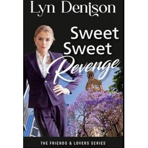 Denison, Lyn SWEET SWEET REVENGE (Friends and Lovers Book 3) Denison, Lyn SWEET SWEET REVENGE (Friends and Lovers Book 3)